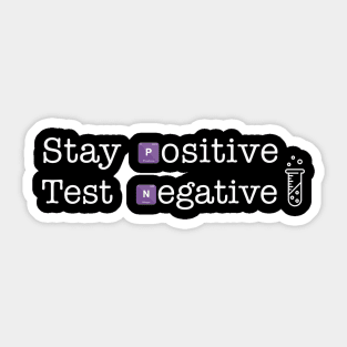 Stay positive, Test negative Sticker